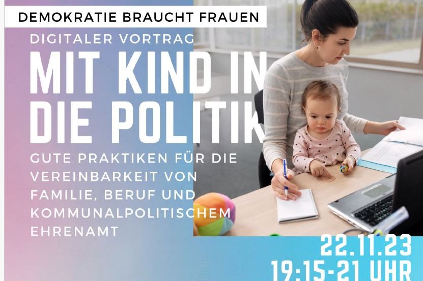 Foto einer Frau am Schreibtisch mit einem Kleinkind auf dem Schoß. Überschrift: Digitaler Vortrag. Mit Kind in die Politik.
